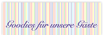 Goodies für unsere Gäste